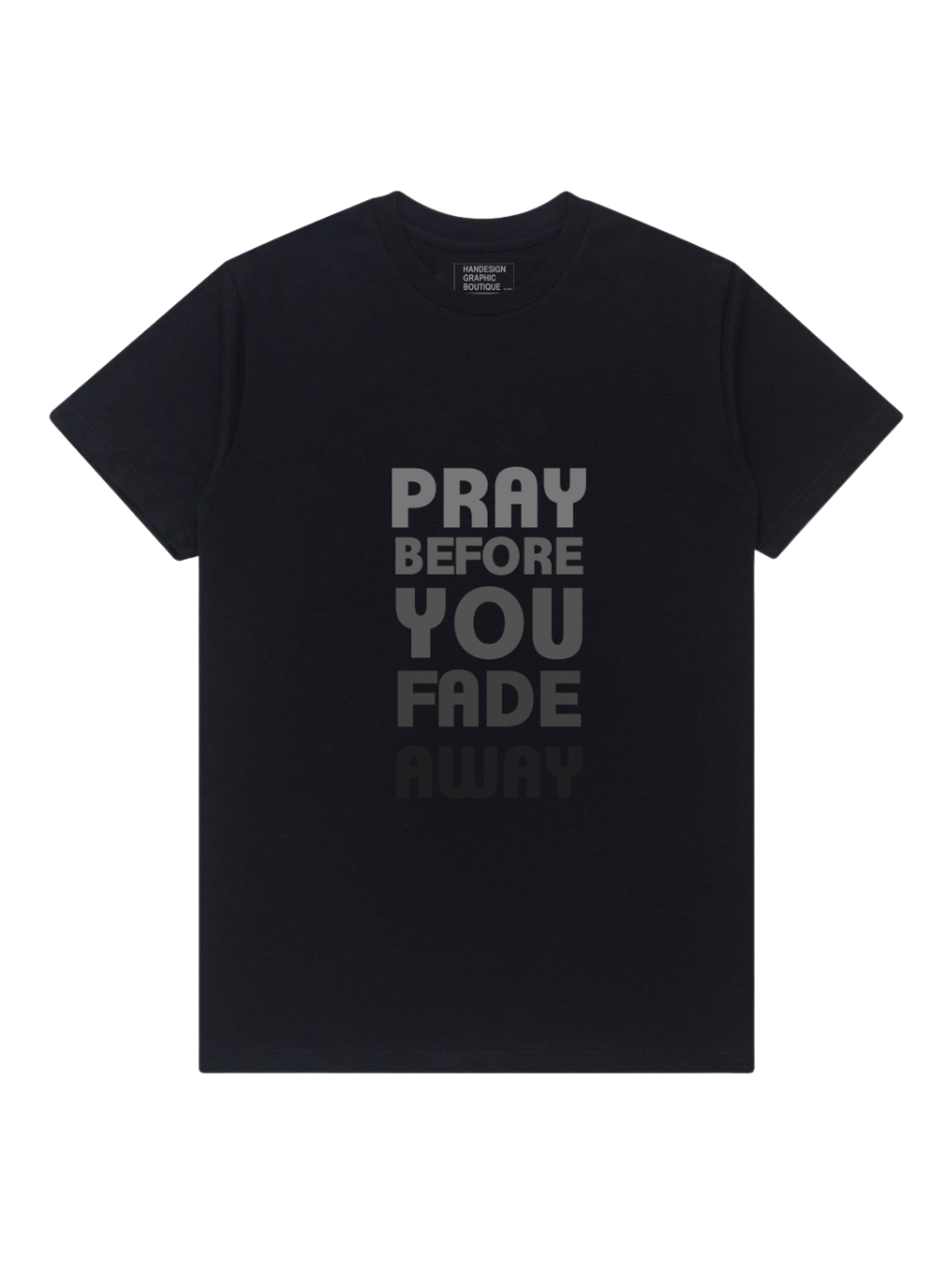 Pray before you fade away